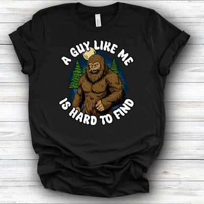 A Guy Like Me Is Hard To Find Tee