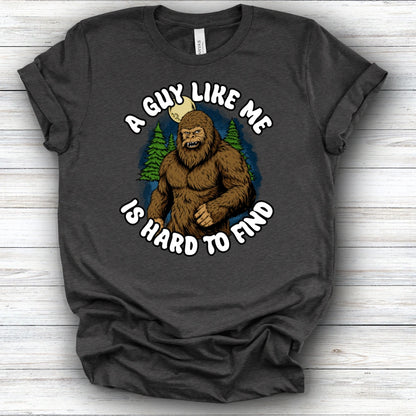 A Guy Like Me Is Hard To Find Tee