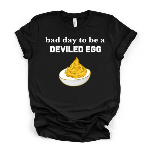 Bad Day To Be A Deviled Egg Tee