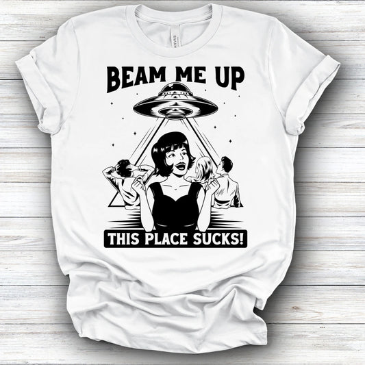 Beam Me Up This Place Sucks! | Deluxe Tee