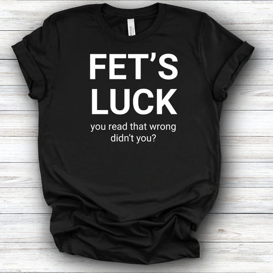 Fet's Luck | Deluxe Tee