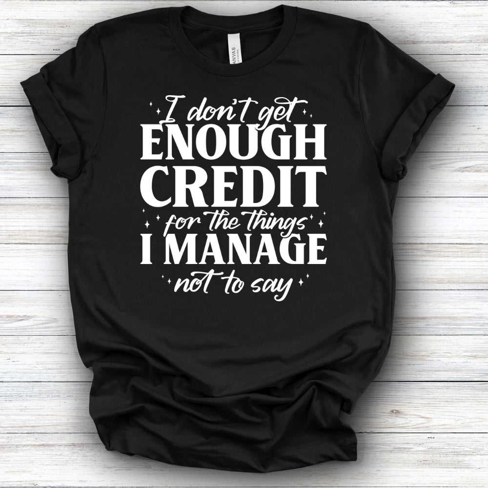 I Don't Get Enough Credit | Deluxe Tee