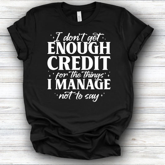 I Don't Get Enough Credit | Deluxe Tee