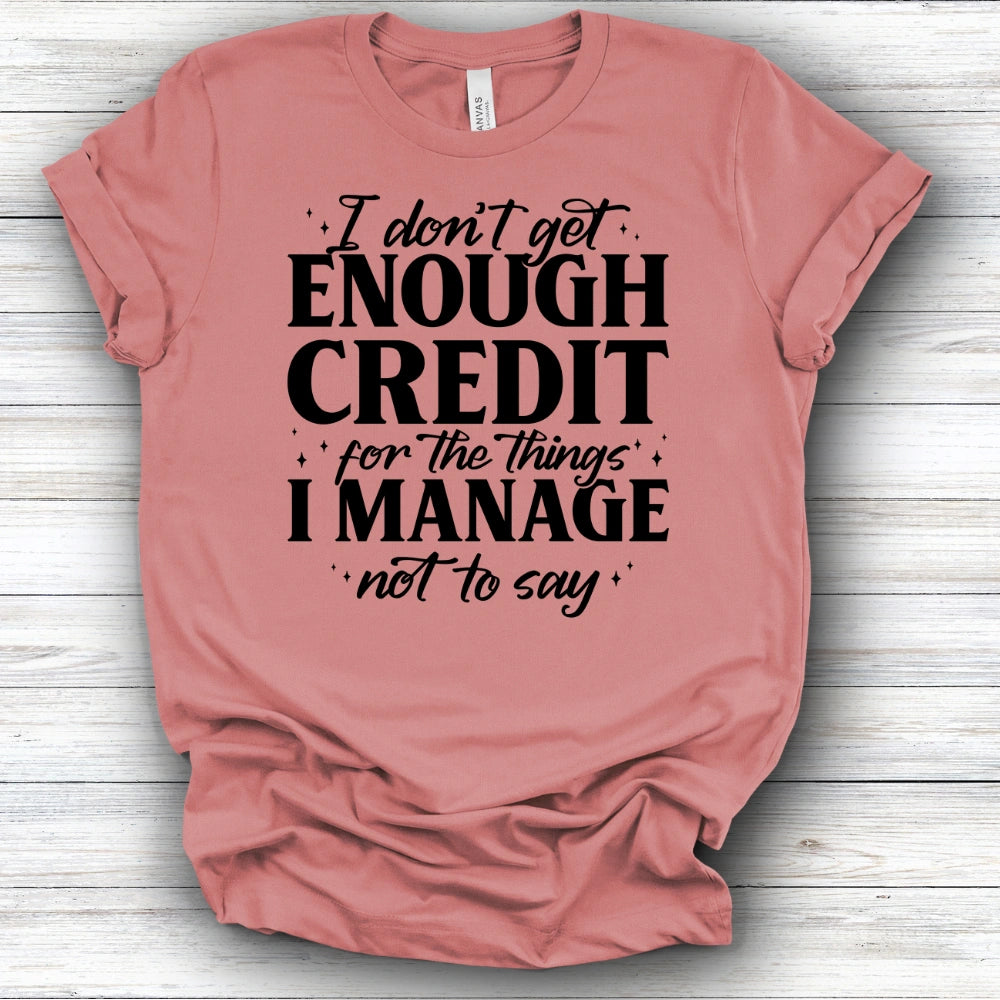 I Don't Get Enough Credit | Deluxe Tee