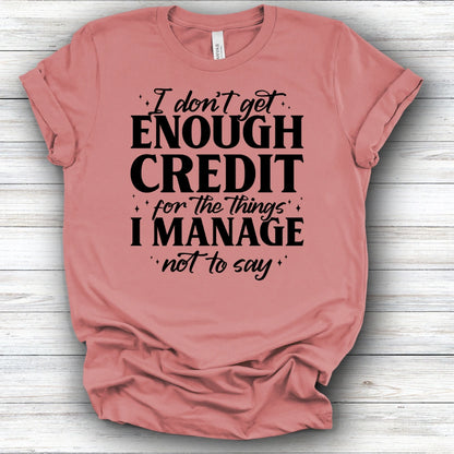 I Don't Get Enough Credit | Deluxe Tee