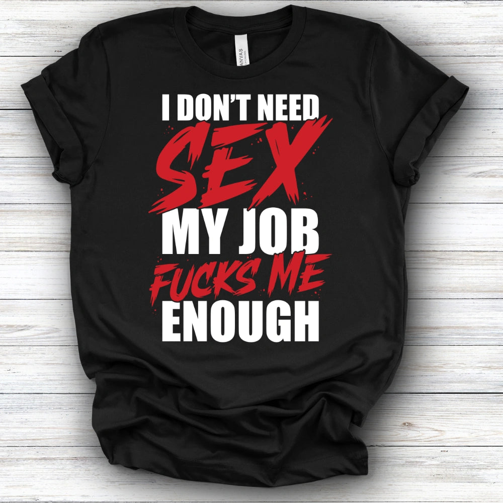 I Don't Need Sex | Deluxe Tee