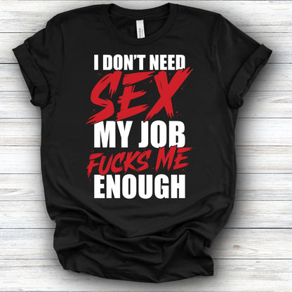 I Don't Need Sex | Deluxe Tee