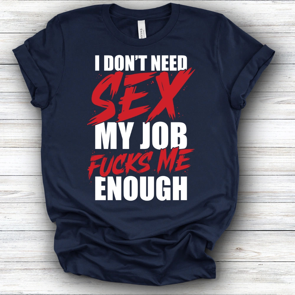 I Don't Need Sex | Deluxe Tee