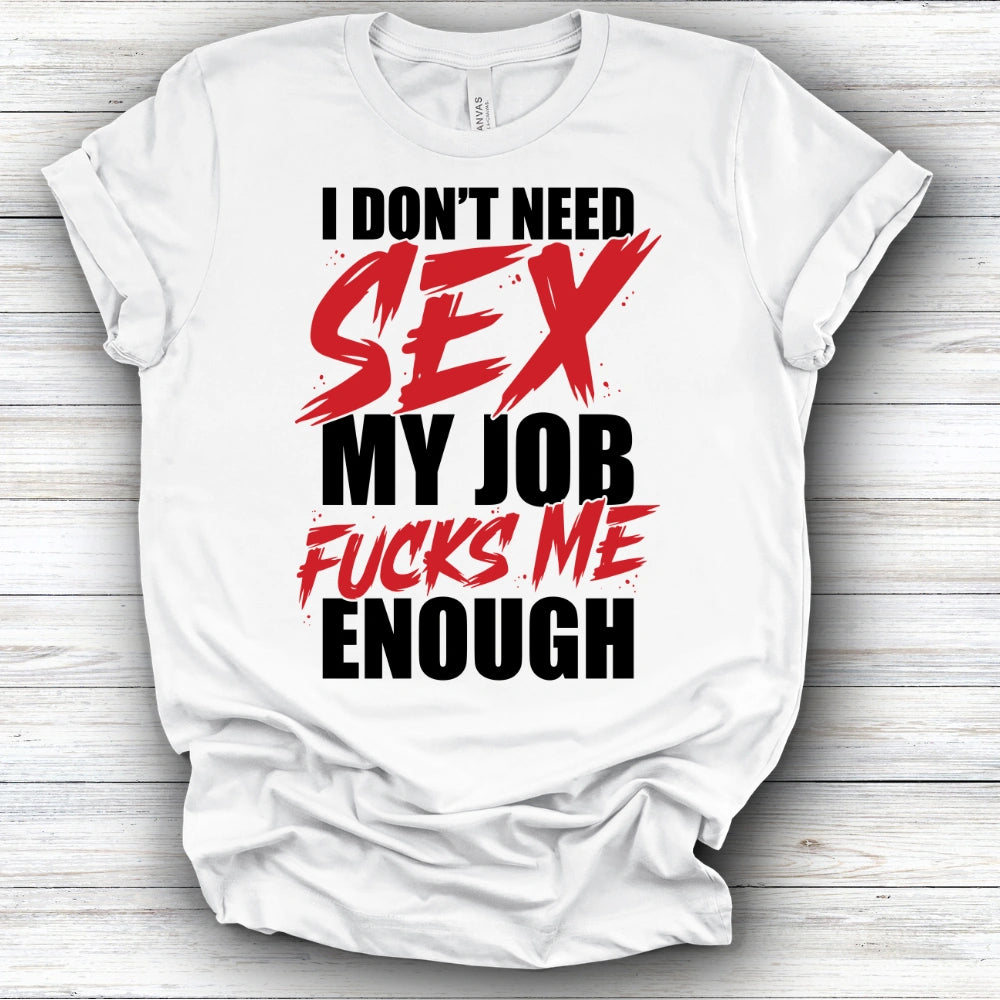 I Don't Need Sex | Deluxe Tee