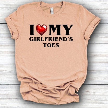 I Love My Girlfriend's Toes Tee