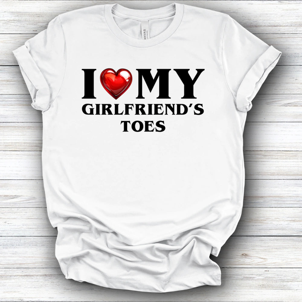 I Love My Girlfriend's Toes Tee