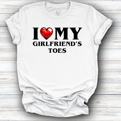I Love My Girlfriend's Toes Tee