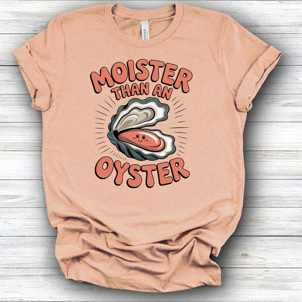 Moister Than An Oyster | Deluxe Tee