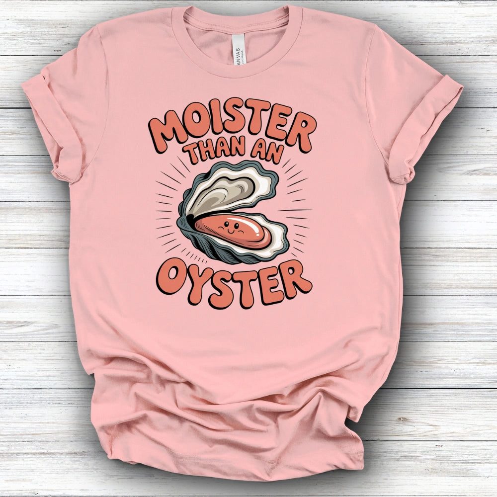Moister Than An Oyster | Deluxe Tee