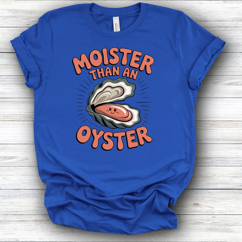 Moister Than An Oyster | Deluxe Tee
