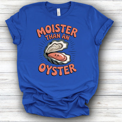 Moister Than An Oyster | Deluxe Tee