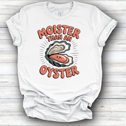Moister Than An Oyster | Deluxe Tee