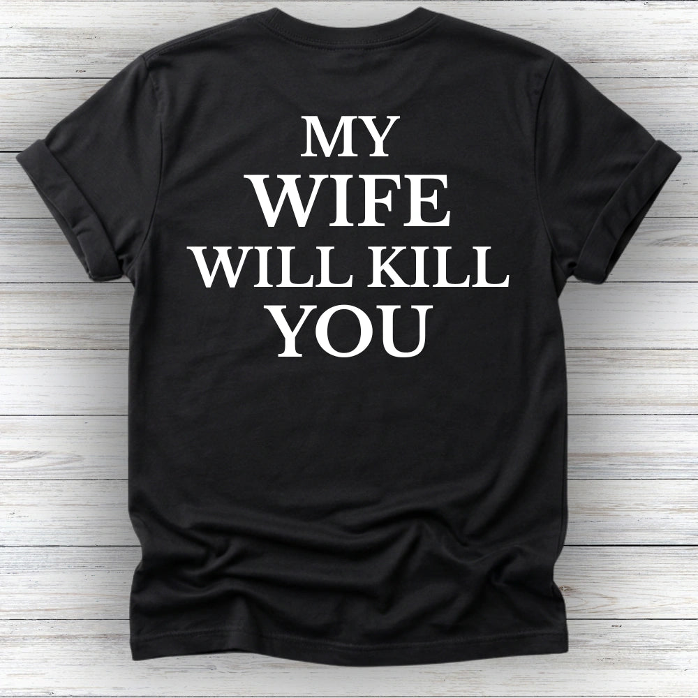 My Wife Will Kill You | Deluxe Tee