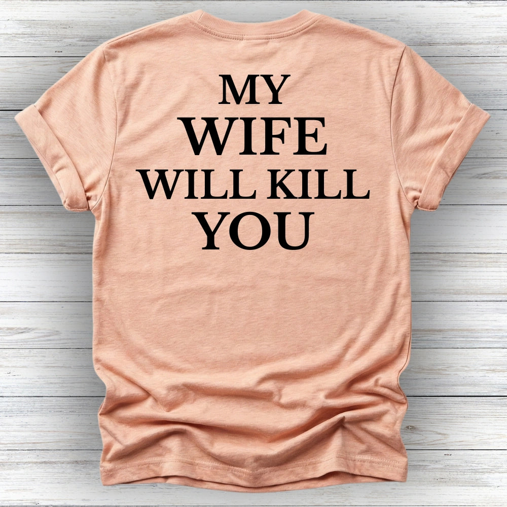 My Wife Will Kill You | Deluxe Tee