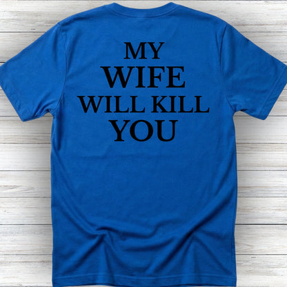 My Wife Will Kill You | Deluxe Tee