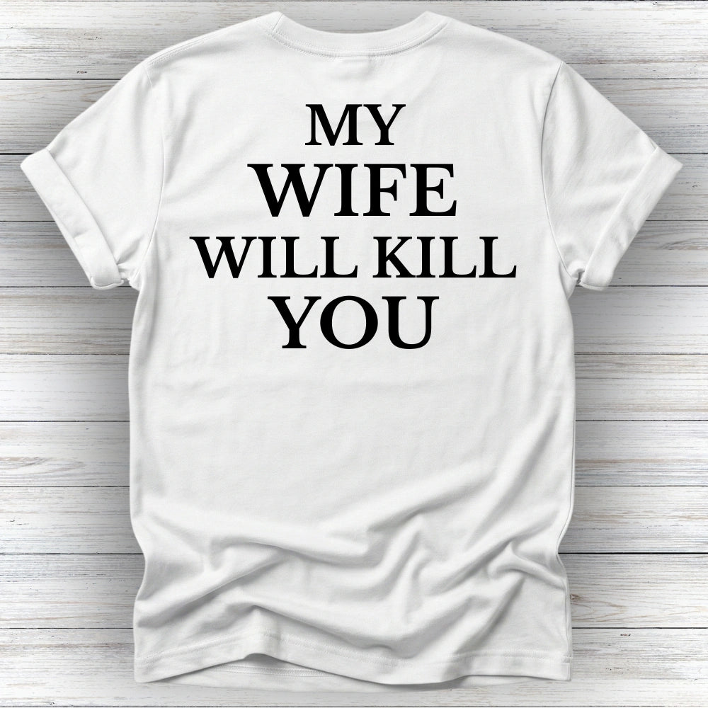 My Wife Will Kill You | Deluxe Tee