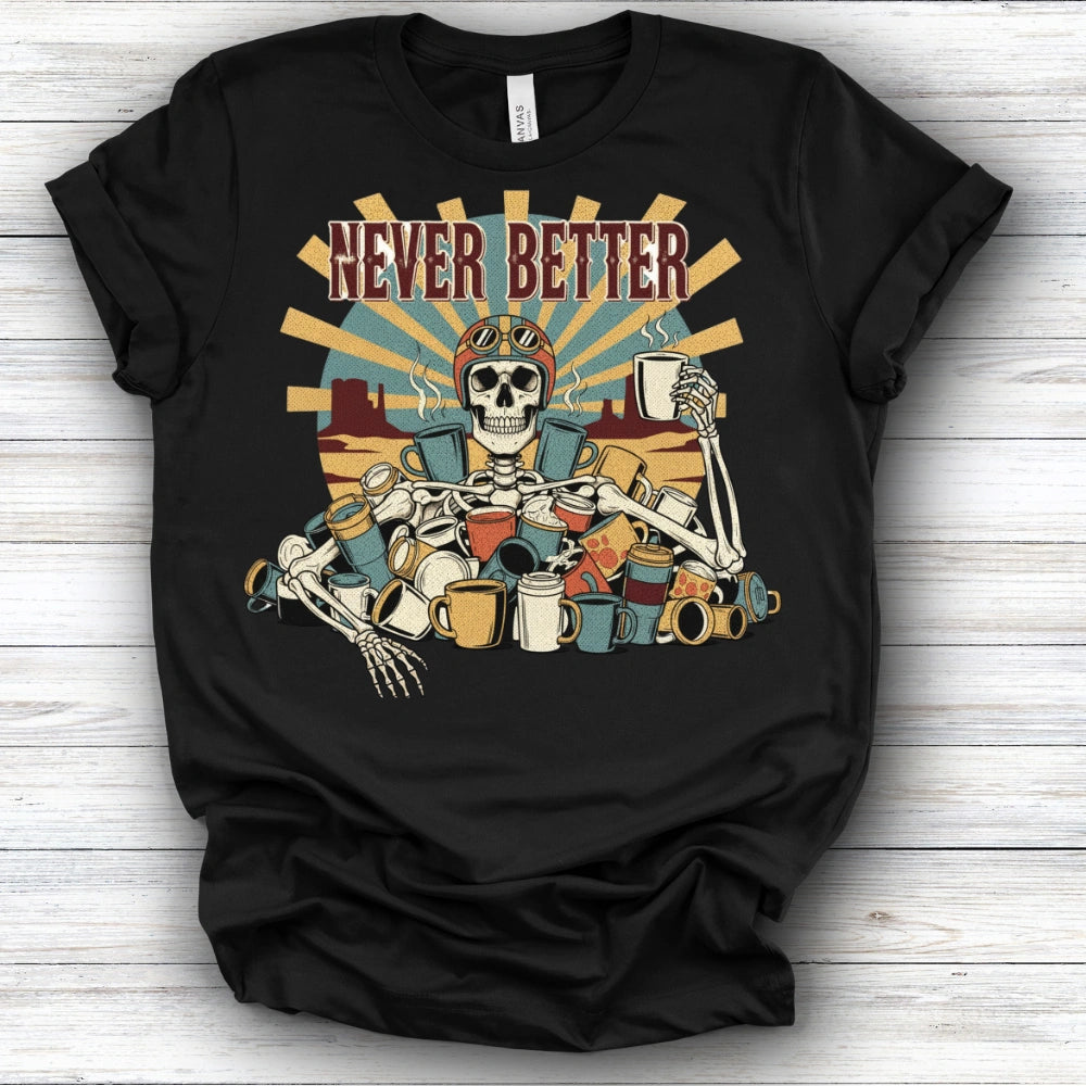 Never Better Tee