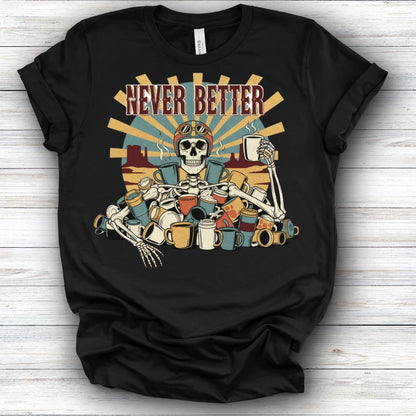 Never Better Tee