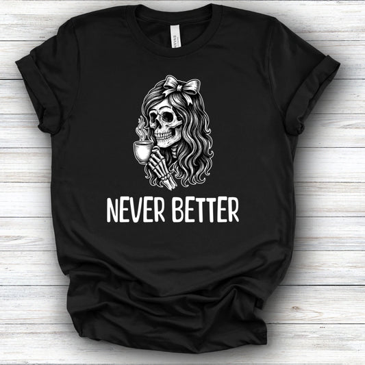 Never Better Tee