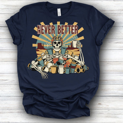 Never Better Tee