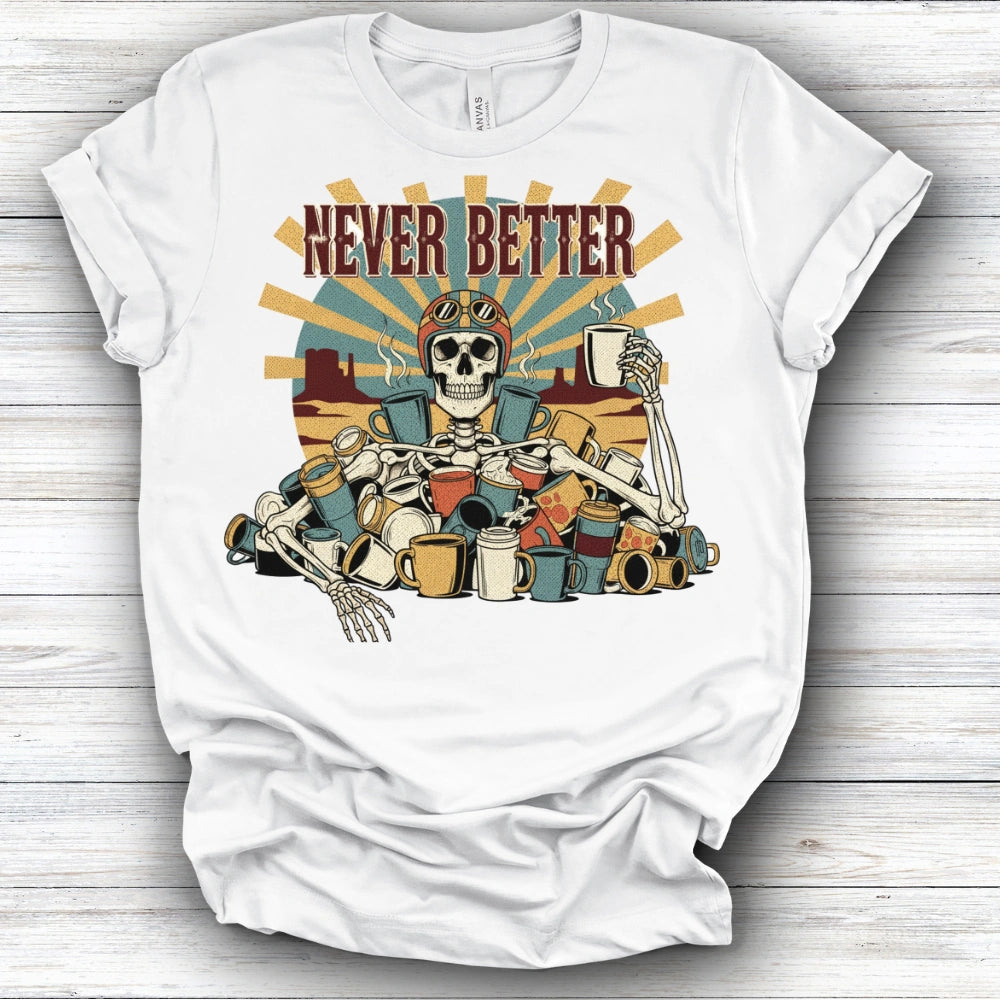 Never Better Tee