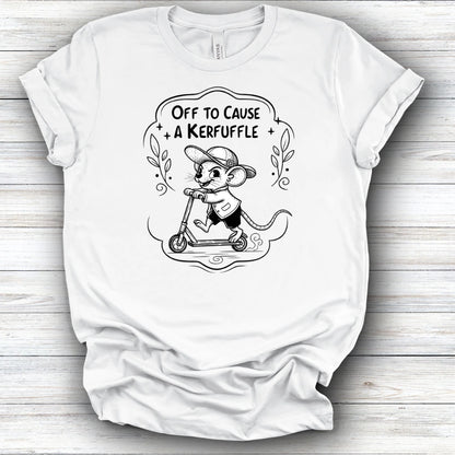 Off To Cause A Kerfuffle Tee